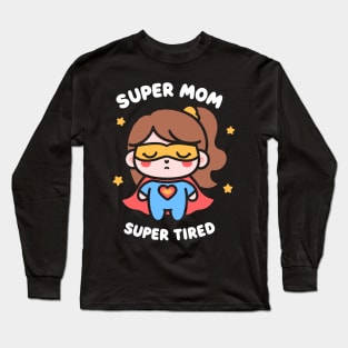 Super Mom, Super Tired | Cute Kawaii Cartoon Design of a Superhero Mom | Mom Quote Long Sleeve T-Shirt